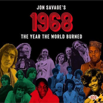 V.A. - Jon Savage's 1968 - The Year The World Burned V.A. - Jon Savage's 1968 - The Year The World Burned